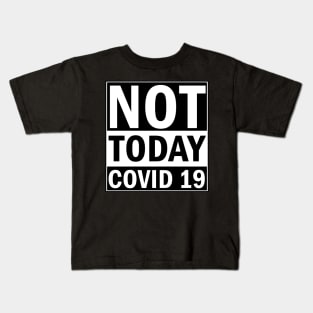 Not Today Covid 19 Kids T-Shirt